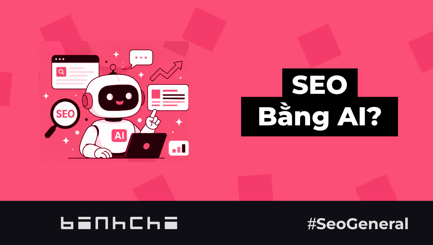 SEO bằng AI: Tối ưu website nhanh và hiệu quả