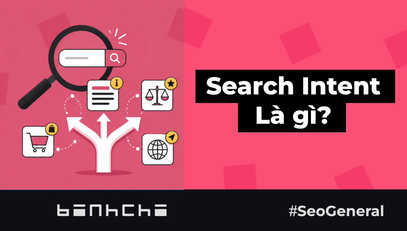 Search Intent là gì? Tối ưu nội dung đúng ý định tìm kiếm